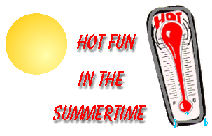 HOT FUN IN THE SUMMERTIME!